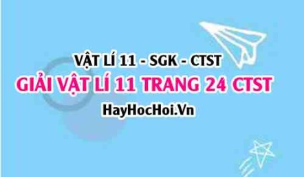 Giải Vật lí 11 trang 24 Chân trời sáng tạo SGK